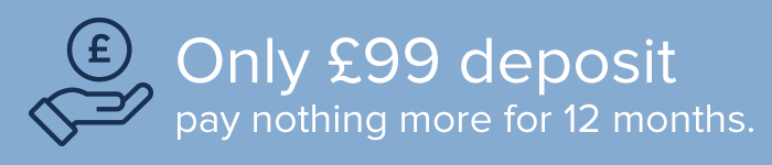 Only £99 Deposit - nothing more to pay for 12 months