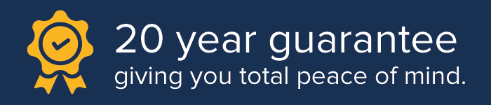 20 Year Guarantee for total peace of mind